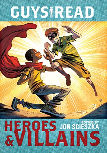 Guys Read: Heroes & Villains (Guys Read, 7)