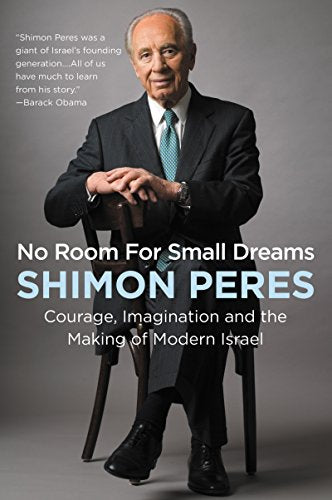 No Room for Small Dreams: Courage, Imagination, and the Making of Modern Israel