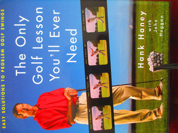 The Only Golf Lesson You'll Ever Need: Easy Solutions to Problem Golf Swings