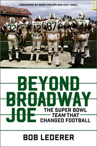 Beyond Broadway Joe: The Super Bowl TEAM That Changed Football