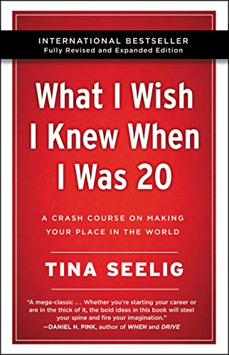 What I Wish I Knew When I Was 20 - 10th Anniversary Edition: A Crash Course on Making Your Place in the World