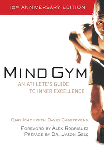 Mind Gym: An Athlete's Guide to Inner Excellence an Athlete's Guide to Inner Excellence