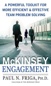 The McKinsey Engagement: A Powerful Toolkit For More Efficient and Effective Team Problem Solving