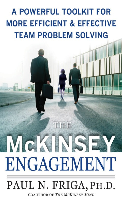 The McKinsey Engagement: A Powerful Toolkit For More Efficient and Effective Team Problem Solving