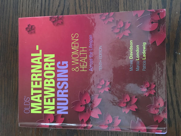 Olds' Maternal-Newborn Nursing & Women's Health Across the Lifespan (10th Edition) (Maternal-Newborn & Women's Health Nursing (Olds))