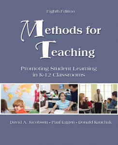 Methods for Teaching: Promoting Student Learning in K-12 Classrooms (8th Edition)