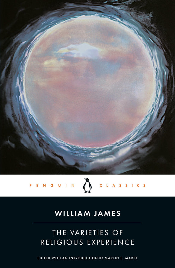 The Varieties of Religious Experience: A Study in Human Nature (Penguin American Library)