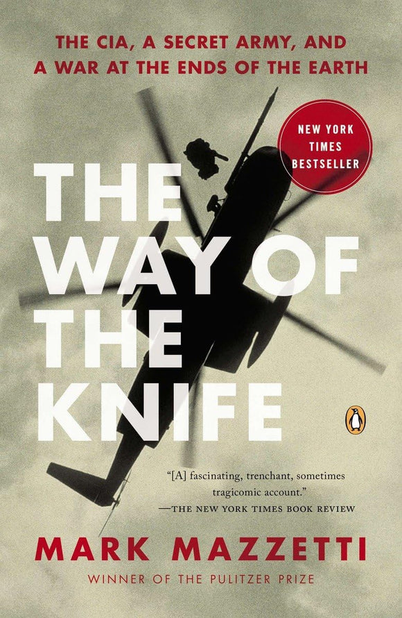 The Way of the Knife: The CIA, a Secret Army, and a War at the Ends of the Earth