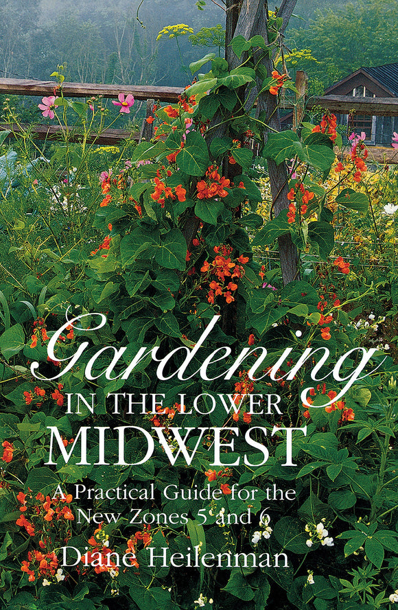 Gardening in the Lower Midwest: A Practical Guide for the New Zones 5 and 6