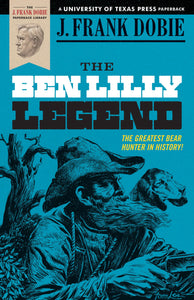 The Ben Lilly Legend (The J. Frank Dobie Paperback Library)