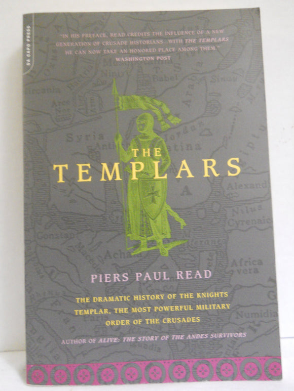 The Templars: The Dramatic History Of The Knights Templar, The Most Powerful Military Order Of The Crusades