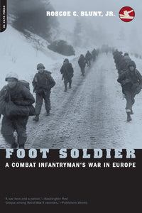 Foot Soldier: A Combat Infantryman's War In Europe