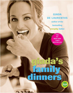 Giada's Family Dinners: A Cookbook