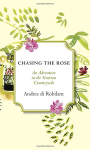 Chasing the Rose: An Adventure in the Venetian Countryside