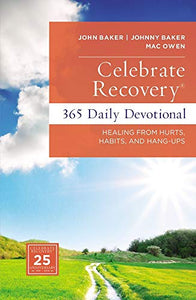 Celebrate Recovery 365 Daily Devotional: Healing from Hurts, Habits, and Hang-Ups