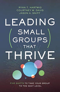 Leading Small Groups That Thrive: Five Shifts to Take Your Group to the Next Level