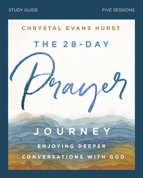 The 28-Day Prayer Journey Bible Study Guide: Enjoying Deeper Conversations with God