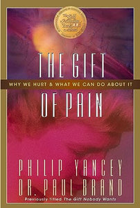 The Gift of Pain: Why We Hurt and What We Can Do About It