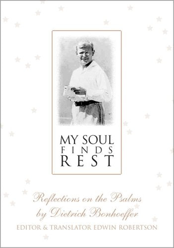 My Soul Finds Rest Reflections on the Psalms