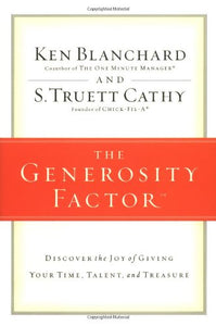 The Generosity Factor: Discover the Joy of Giving Your Time, Talent, and Treasure