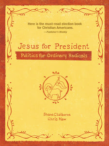 Jesus for President: Politics for Ordinary Radicals