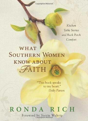 What Southern Women Know about Faith: Kitchen Table Stories and Back Porch Comfort