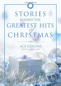 Stories Behind the Greatest Hits of Christmas