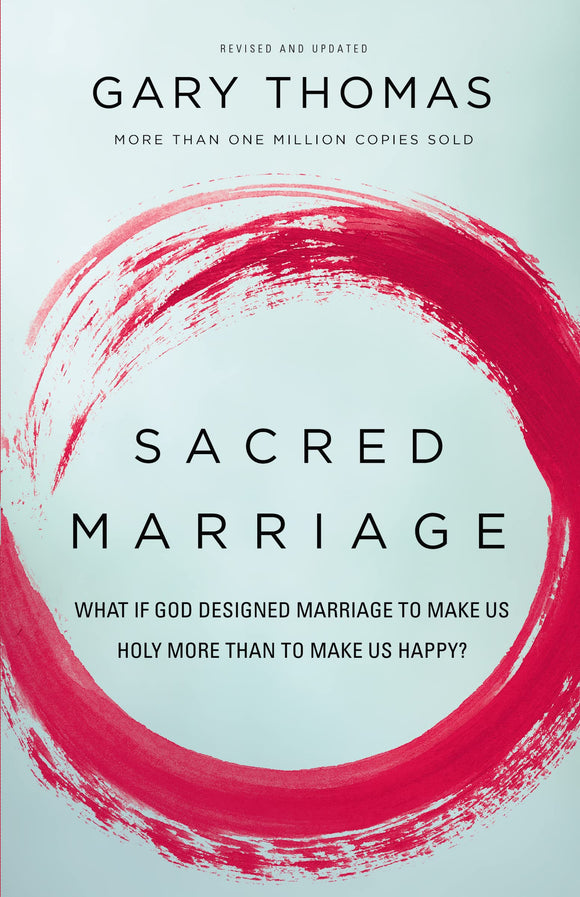 Sacred Marriage What If God Designed Marriage to Make Us Holy More Than to Make Us Happy?