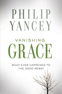 Vanishing Grace: What Ever Happened to the Good News?