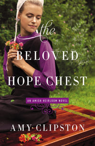 The Beloved Hope Chest (An Amish Heirloom Novel)