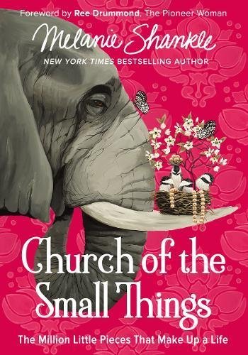 Church of the Small Things: The Million Little Pieces That Make Up a Life