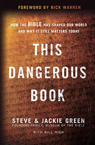 This Dangerous Book: How the Bible Has Shaped Our World and Why It Still Matters Today