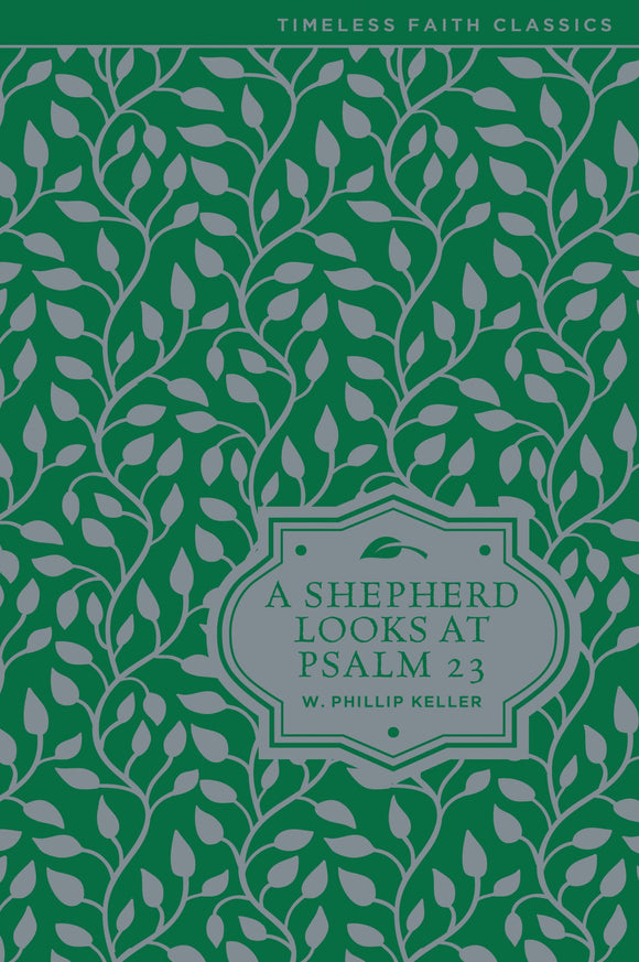 A Shepherd Looks at Psalm 23 (Timeless Faith Classics)