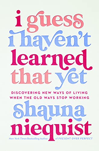 I Guess I Haven't Learned That Yet: Discovering New Ways of Living When the Old Ways Stop Working