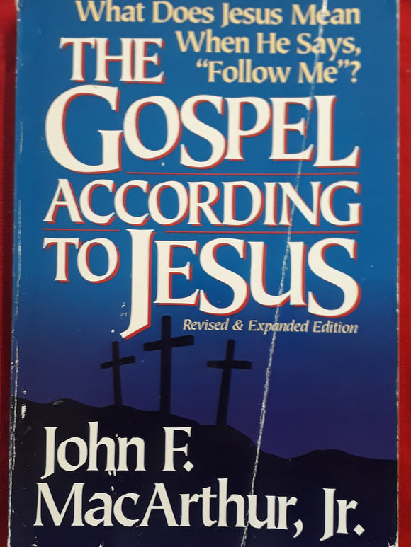 The Gospel According to Jesus: What Does Jesus Mean When He Says Follow Me?