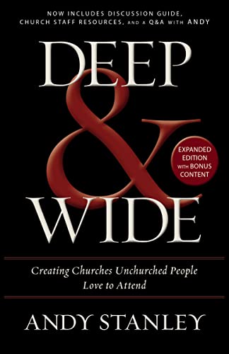 Deep and Wide: Creating Churches Unchurched People Love to Attend