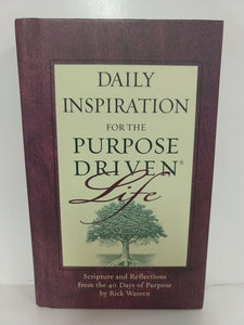 Daily Inspiration for the Purpose Driven Life: Scriptures and Reflections from the 40 Days of Purpose