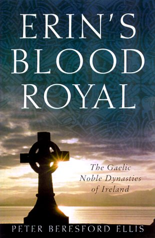 Erin's Blood Royal: the Noble Gaelic Dynasties of Ireland