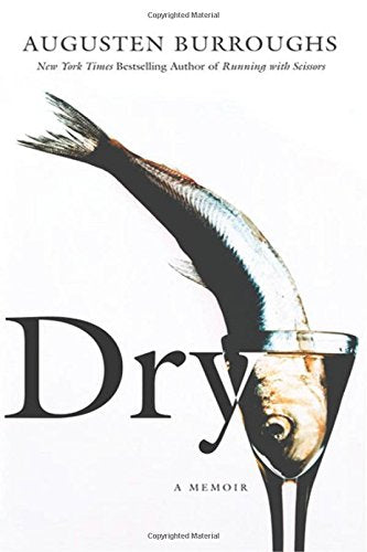 Dry: A Memoir