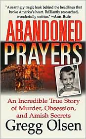 Abandoned Prayers: An Incredible True Story of Murder, Obsession, and Amish Secrets
