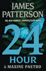 The 24th Hour: The New Women's Murder Club Thriller (A Women's Murder Club Thriller)