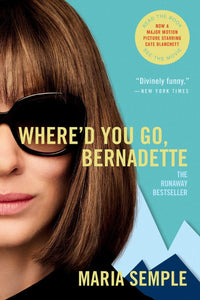 Where'd You Go, Bernadette: A Novel