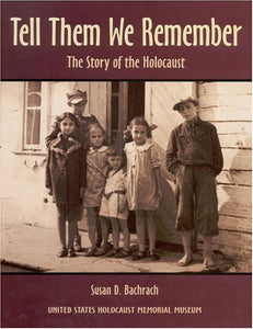 Tell Them We Remember: The Story of the Holocaust