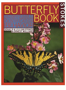 Stokes Butterfly Book : The Complete Guide to Butterfly Gardening, Identification, and Behavior