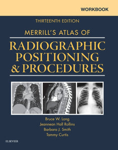 Workbook for Merrill's Atlas of Radiographic Positioning and Procedures