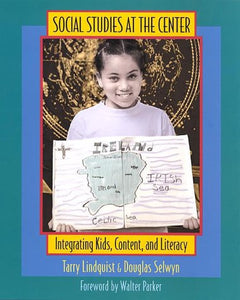 Social Studies at the Center: Integrating Kids, Content, and Literacy