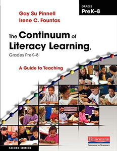 The Continuum of Literacy Learning, Grades PreK-8, Second Edition: A Guide to Teaching