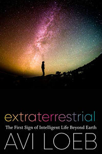 Extraterrestrial: The First Sign of Intelligent Life Beyond Earth