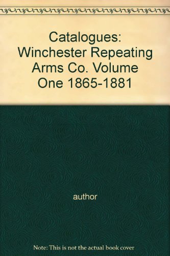 Catalogues: Winchester Repeating Arms Co. Volume One 1865-1881