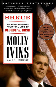 Shrub : The Short but Happy Political Life of George W. Bush